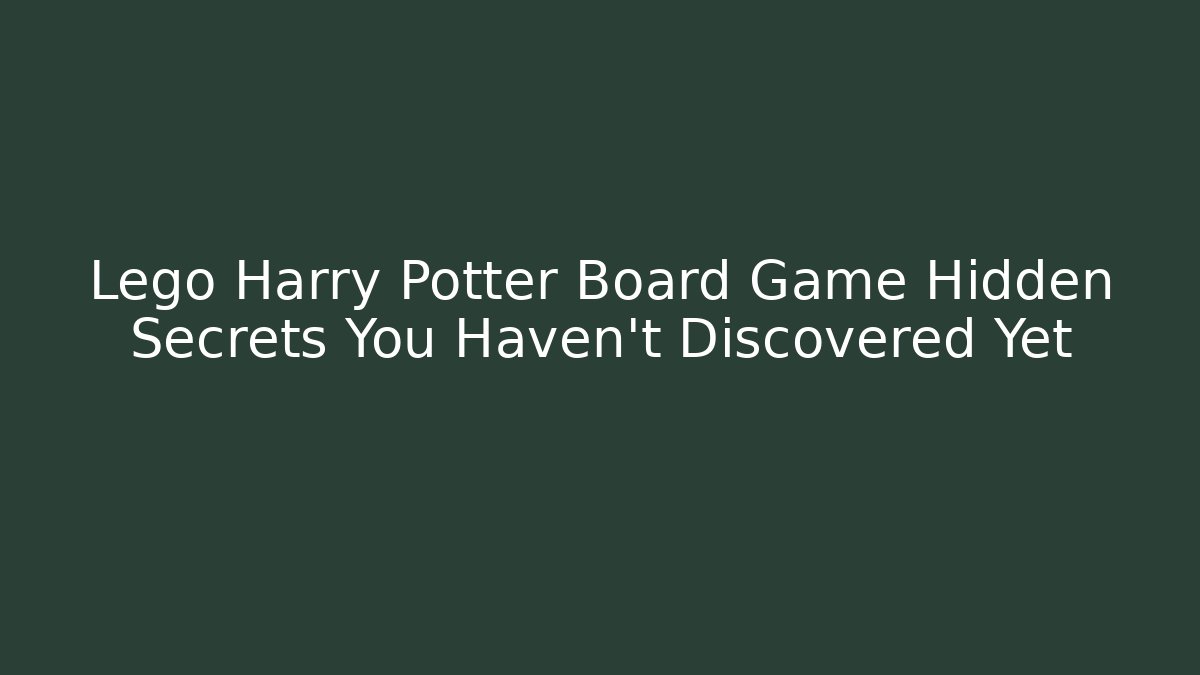 Lego Harry Potter Board Game Hidden Secrets You Haven't Discovered Yet