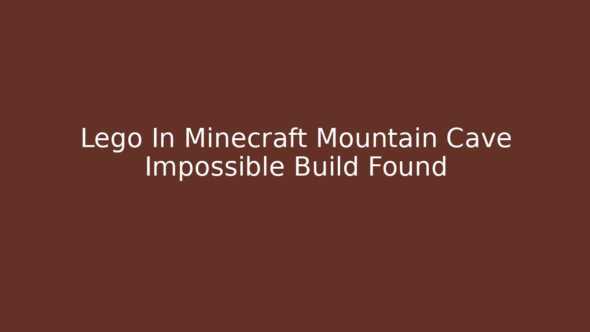 Lego In Minecraft Mountain Cave Impossible Build Found - Critter Realm