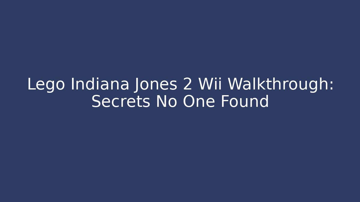 Lego Indiana Jones 2 Wii Walkthrough: Secrets No One Found - Critter Realm