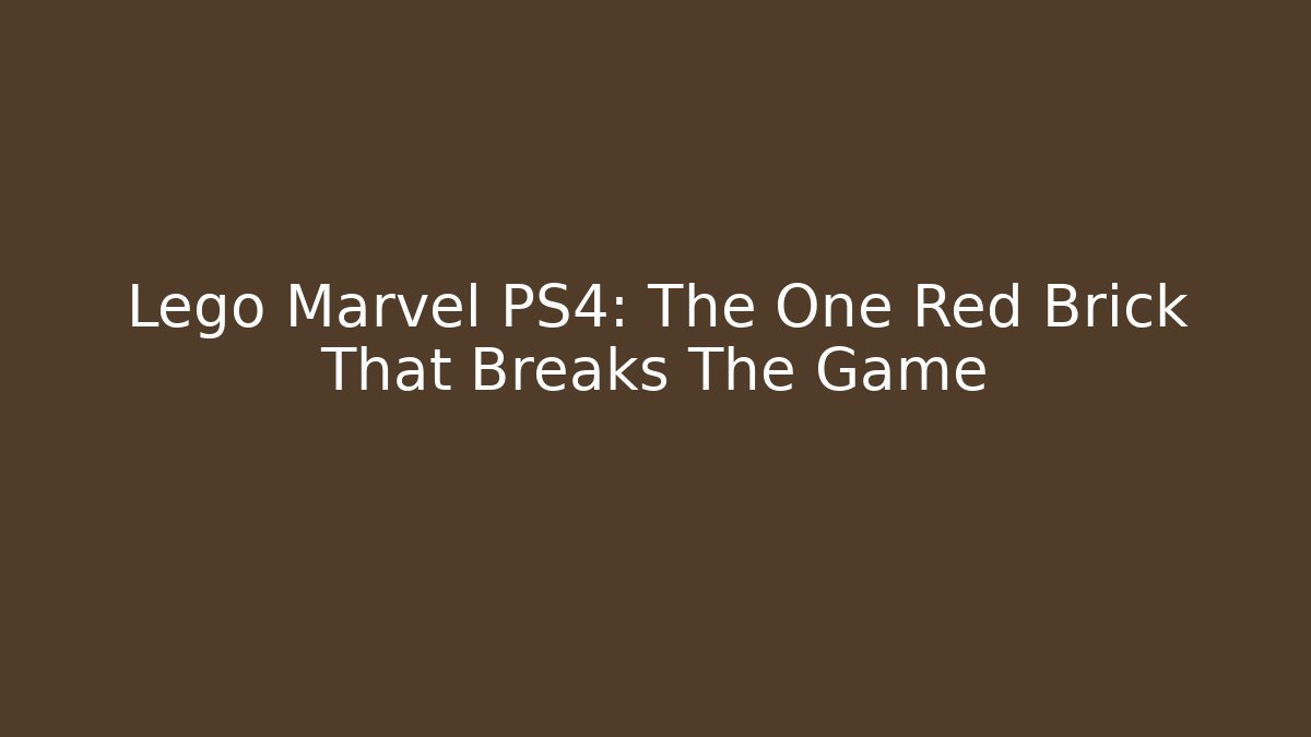 Lego Marvel PS4: The One Red Brick That Breaks The Game