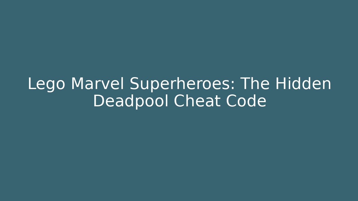 Lego Marvel Superheroes: The Hidden Deadpool Cheat Code