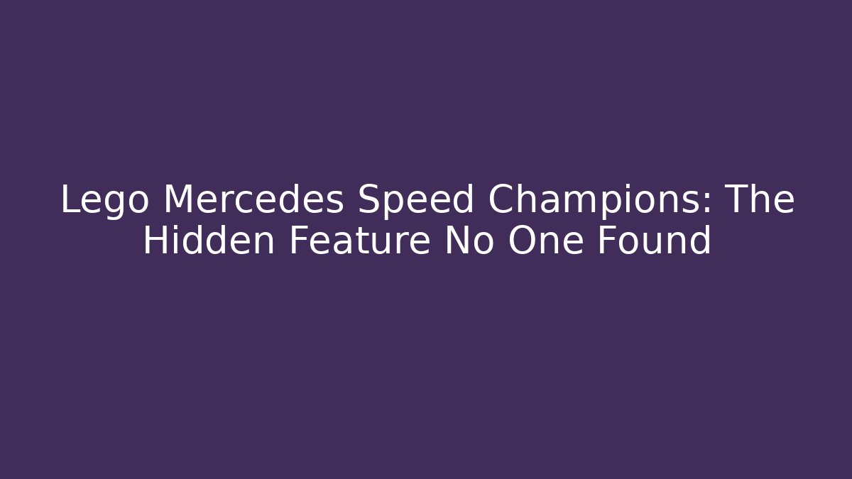 Lego Mercedes Speed Champions: The Hidden Feature No One Found