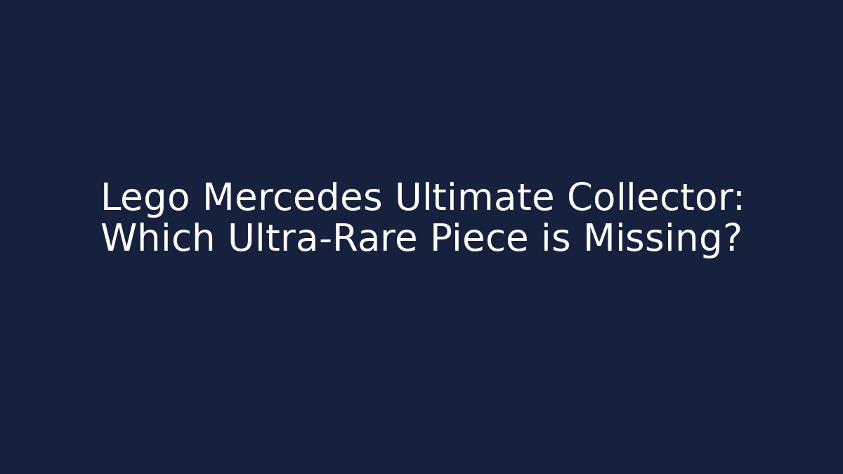 Lego Mercedes Ultimate Collector: Which Ultra-Rare Piece is Missing?