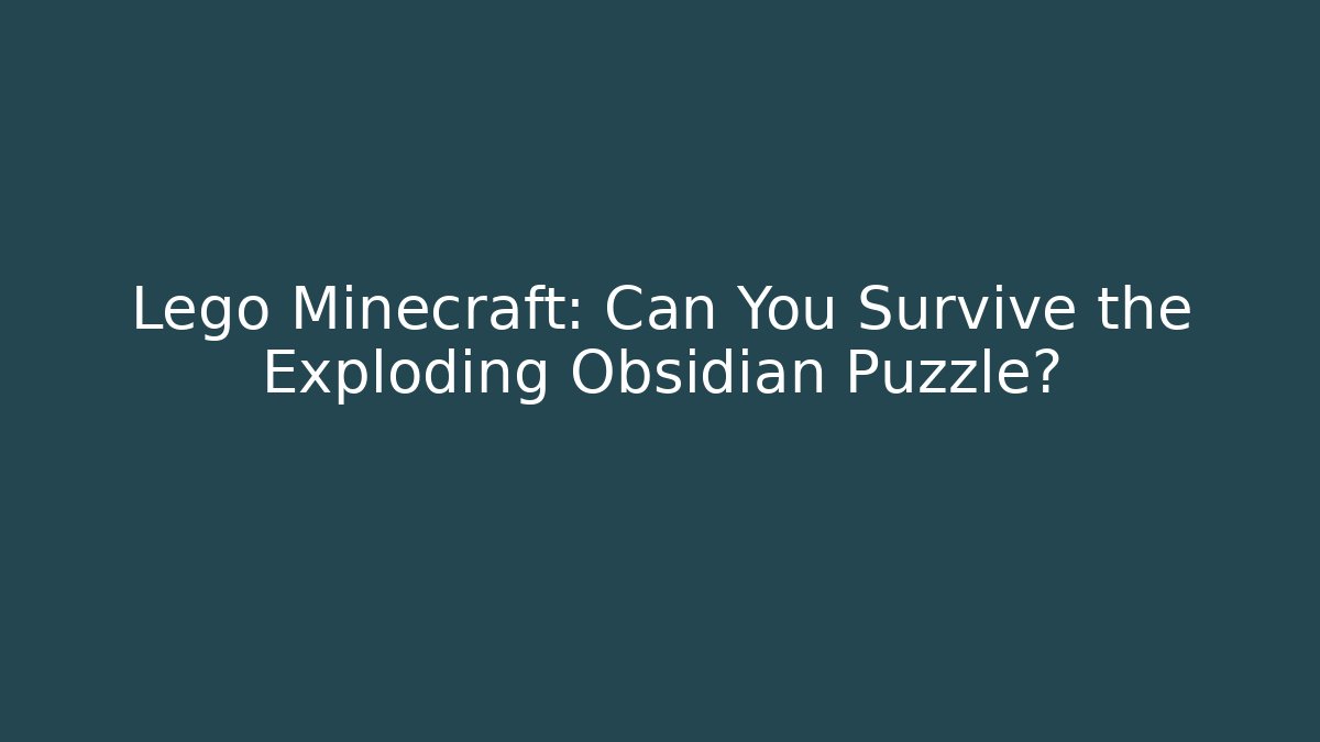 Lego Minecraft: Can You Survive the Exploding Obsidian Puzzle? - Critter Realm
