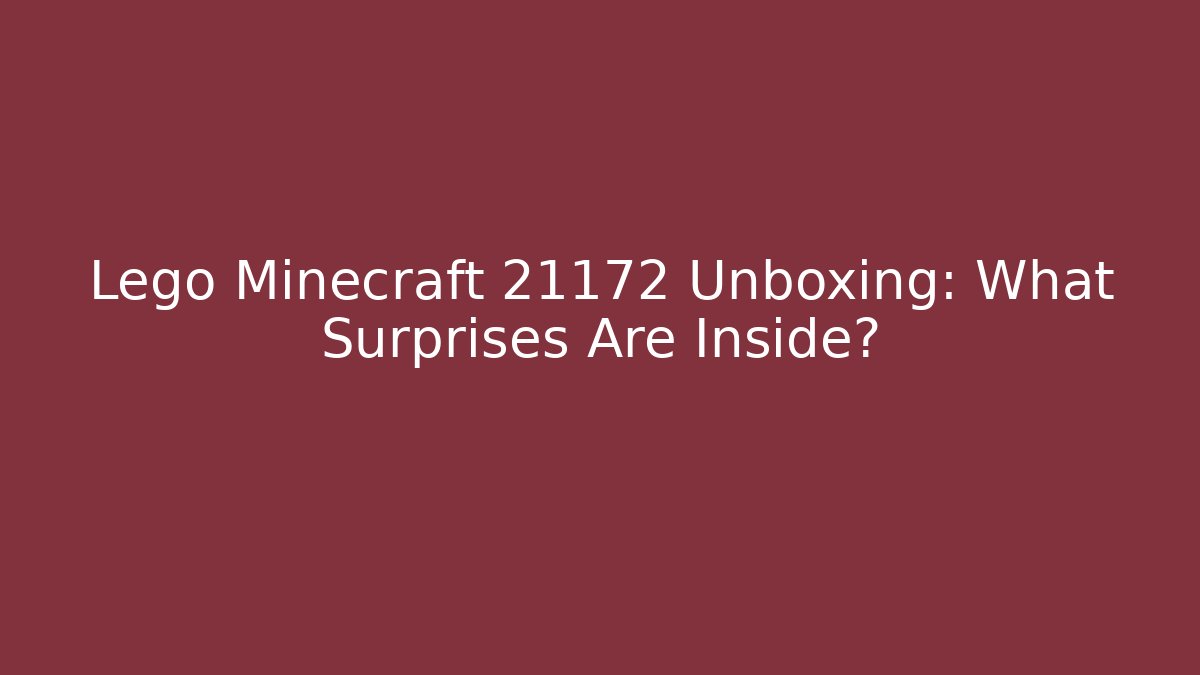 Lego Minecraft 21172 Unboxing: What Surprises Are Inside? - Critter Realm