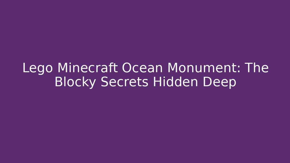 Lego Minecraft Ocean Monument: The Blocky Secrets Hidden Deep - Critter Realm