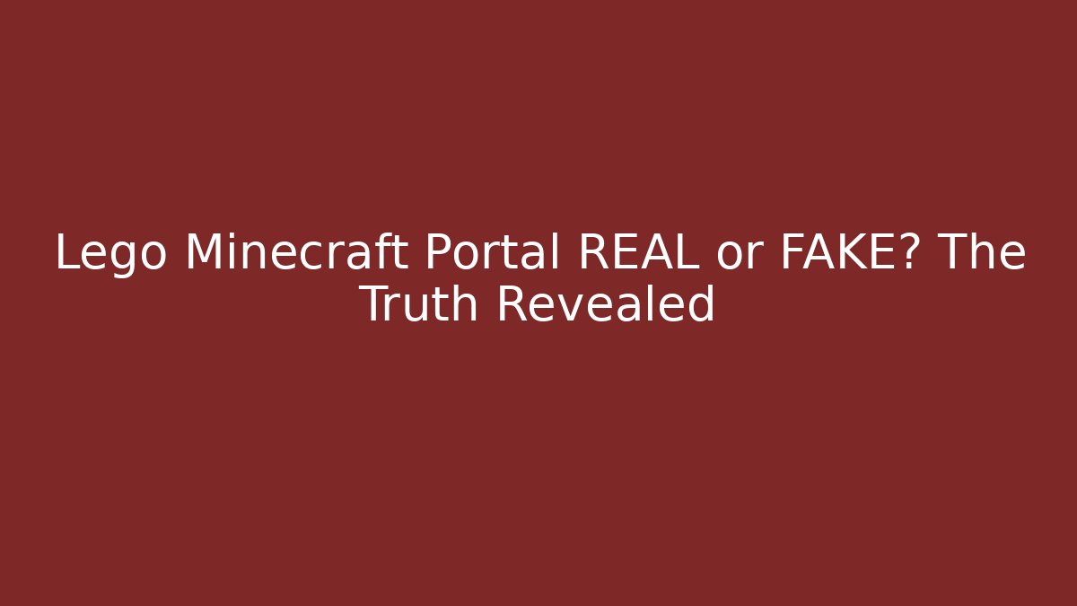 Lego Minecraft Portal REAL or FAKE? The Truth Revealed