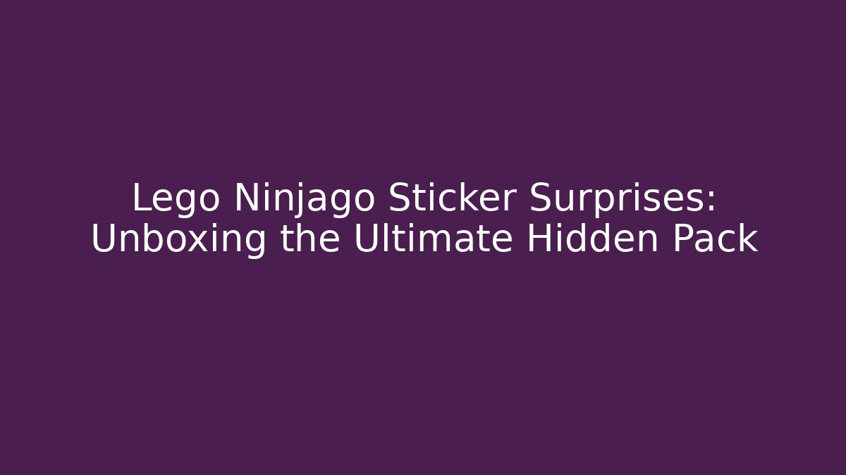 Lego Ninjago Sticker Surprises: Unboxing the Ultimate Hidden Pack - Critter Realm
