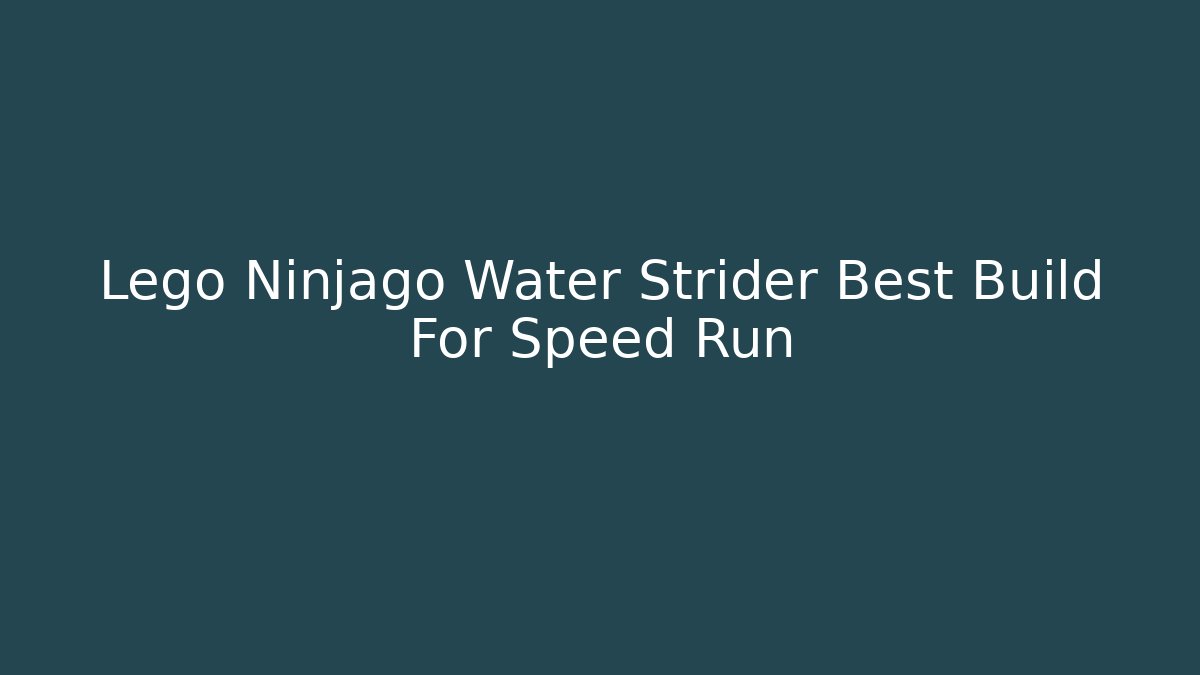 Lego Ninjago Water Strider Best Build For Speed Run