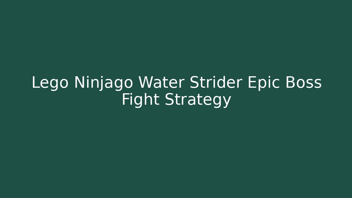 Lego Ninjago Water Strider Epic Boss Fight Strategy