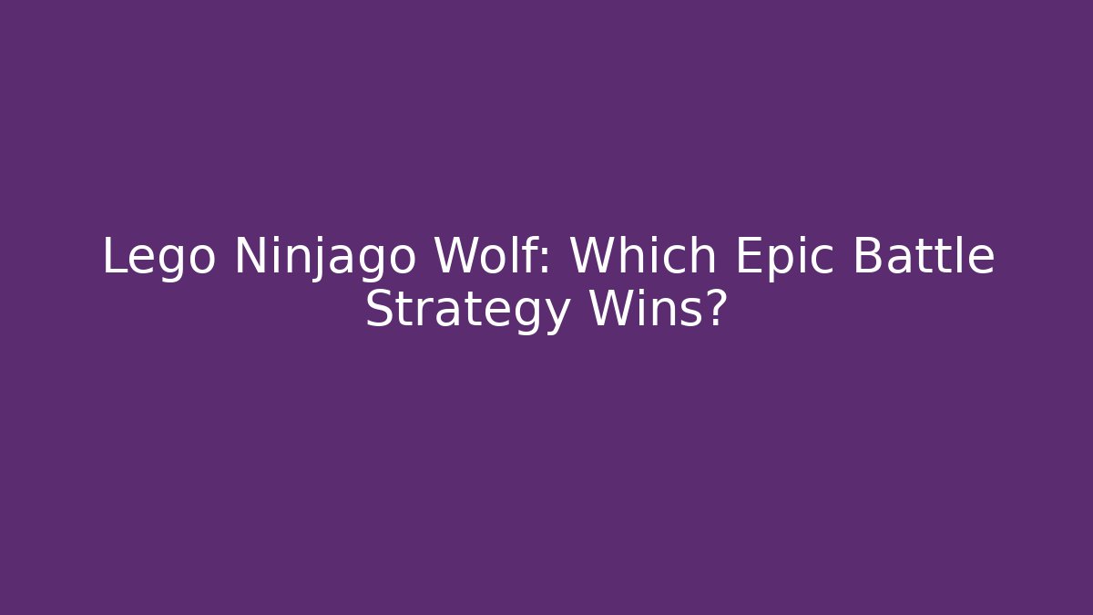Lego Ninjago Wolf: Which Epic Battle Strategy Wins?