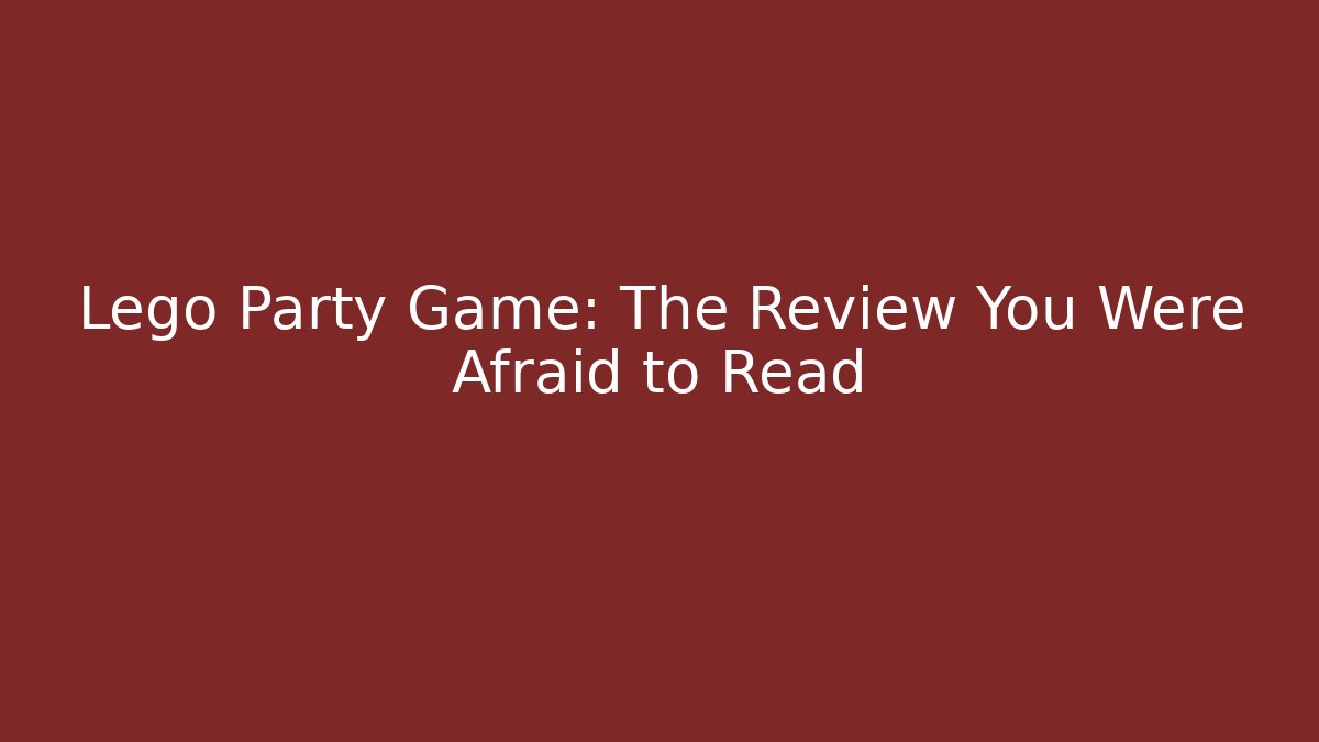 Lego Party Game: The Review You Were Afraid to Read