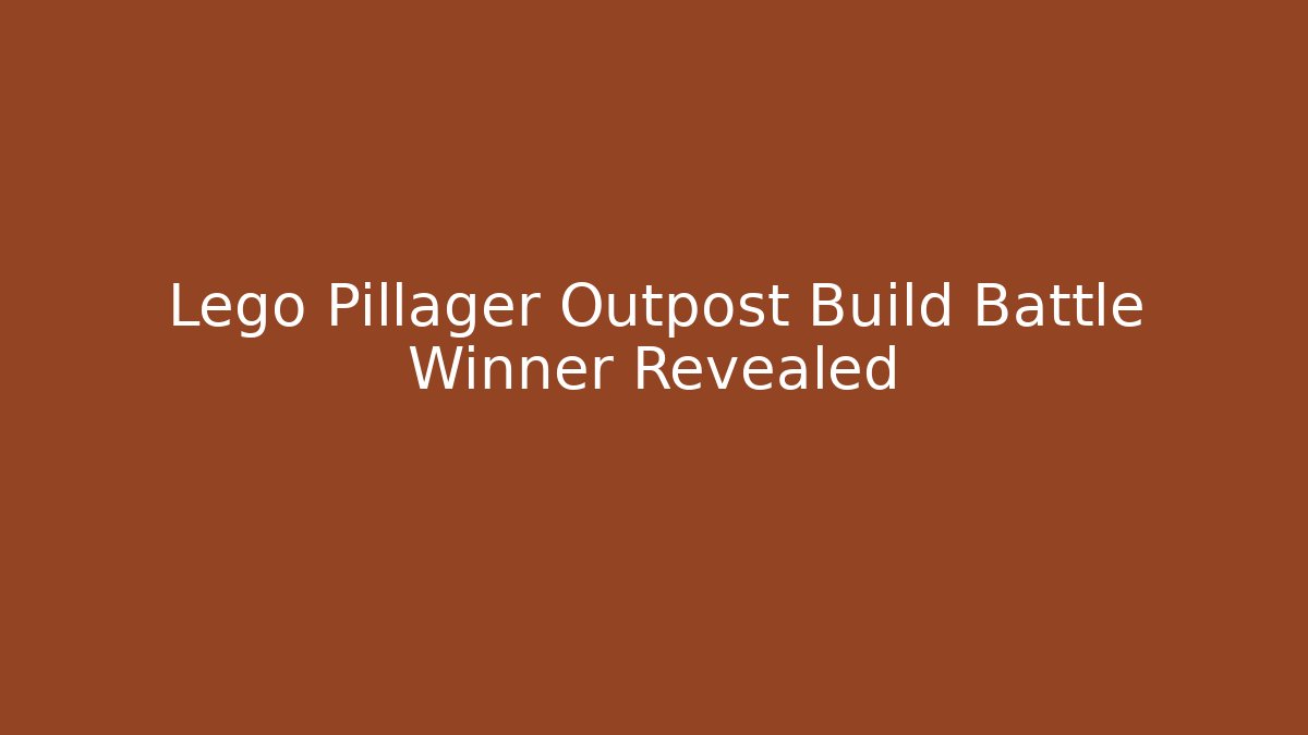 Lego Pillager Outpost Build Battle Winner Revealed