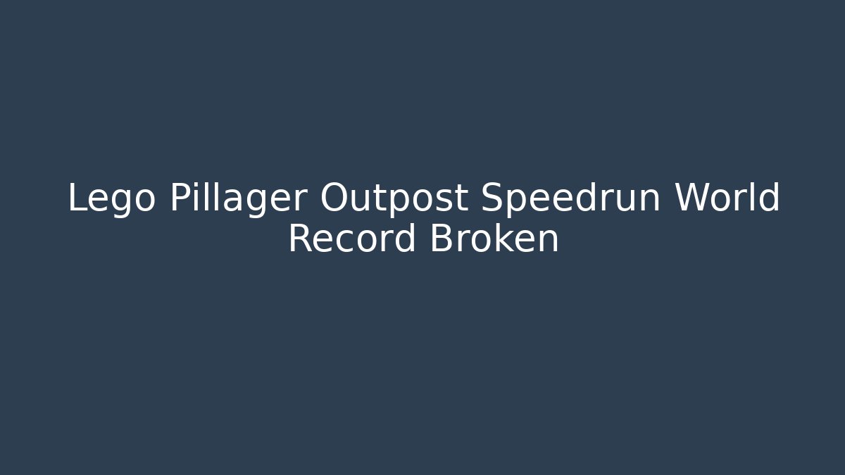 Lego Pillager Outpost Speedrun World Record Broken - Critter Realm