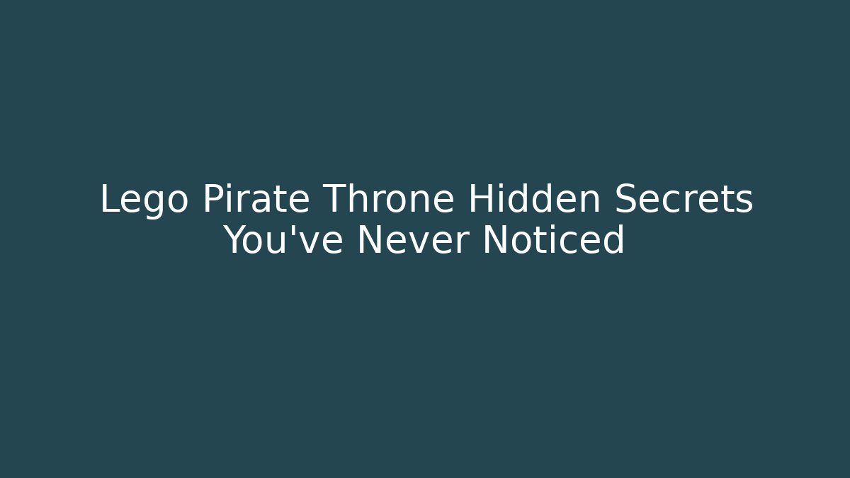 Lego Pirate Throne Hidden Secrets You've Never Noticed