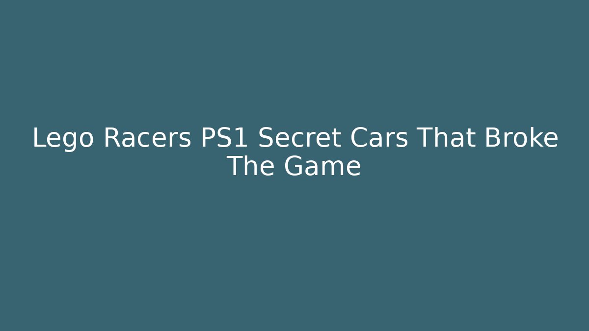 Lego Racers PS1 Secret Cars That Broke The Game