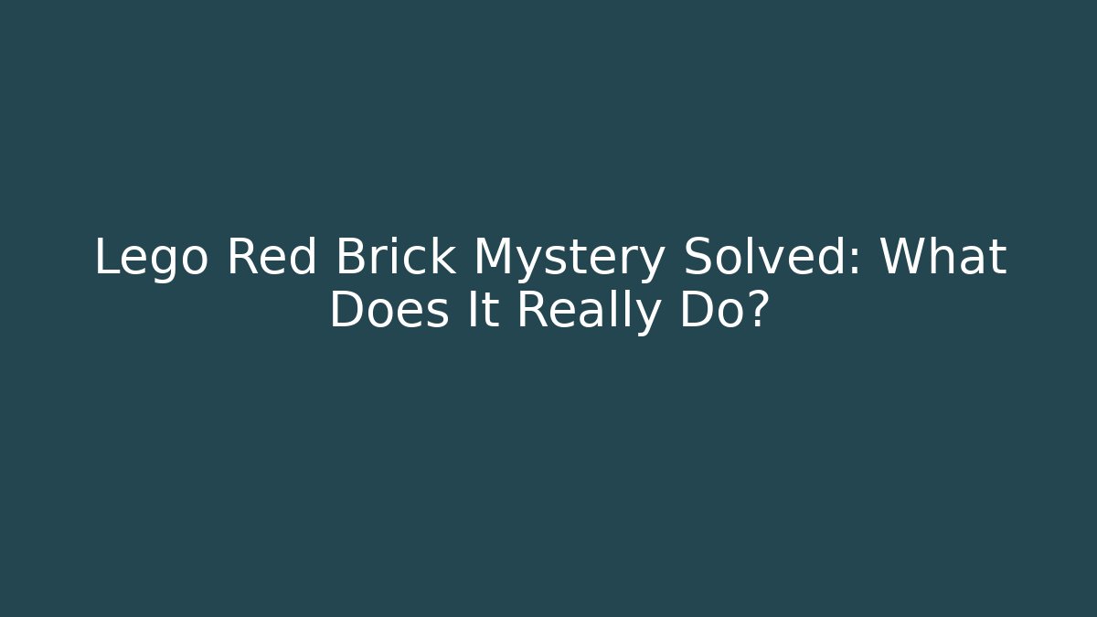 Lego Red Brick Mystery Solved: What Does It Really Do?