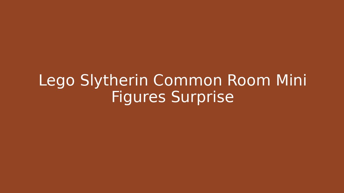 Lego Slytherin Common Room Mini Figures Surprise