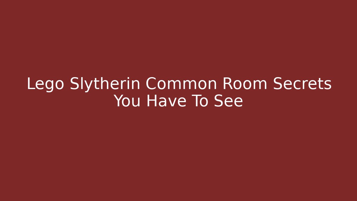 Lego Slytherin Common Room Secrets You Have To See