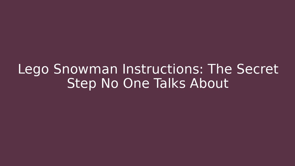 Lego Snowman Instructions: The Secret Step No One Talks About - Critter Realm