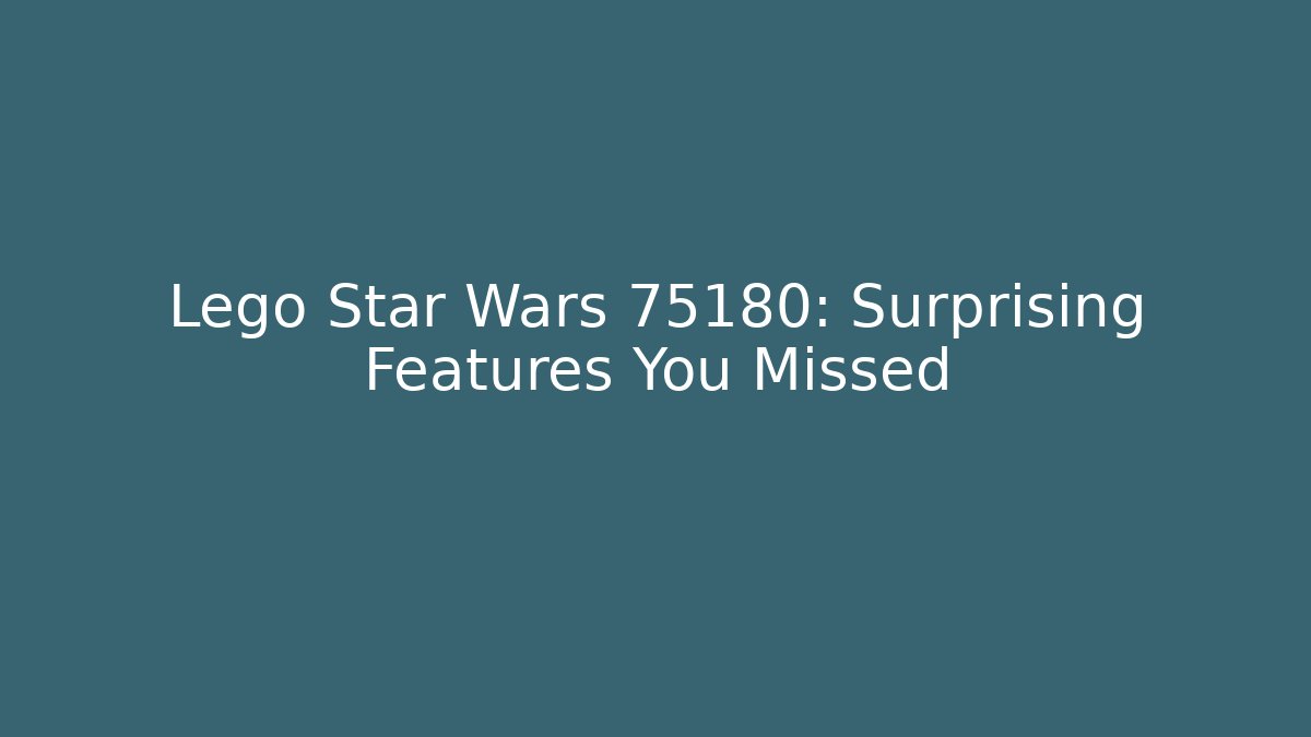 Lego Star Wars 75180: Surprising Features You Missed