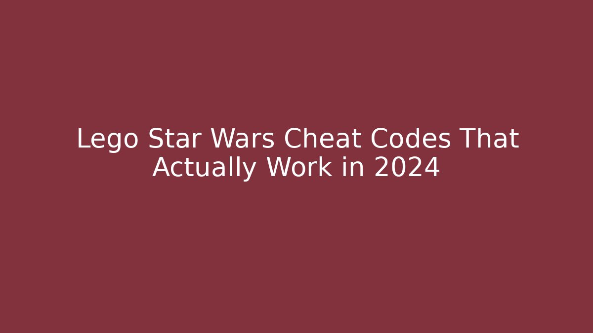 Lego Star Wars Cheat Codes That Actually Work in 2024 - Critter Realm