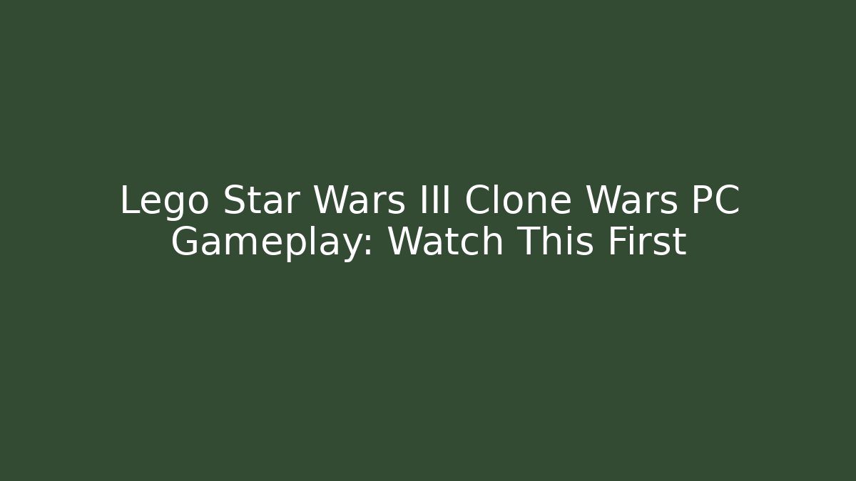 Lego Star Wars III Clone Wars PC Gameplay: Watch This First