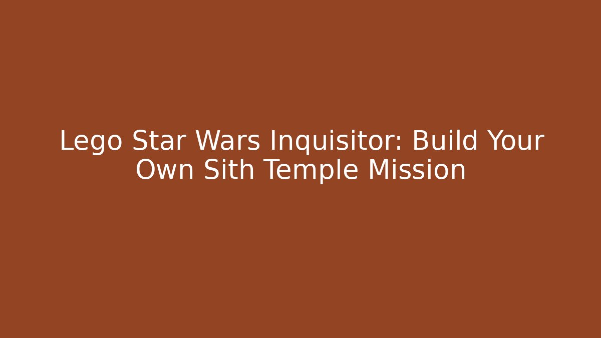Lego Star Wars Inquisitor: Build Your Own Sith Temple Mission - Critter Realm