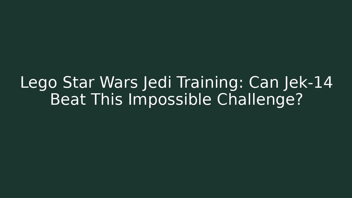 Lego Star Wars Jedi Training: Can Jek-14 Beat This Impossible Challenge?