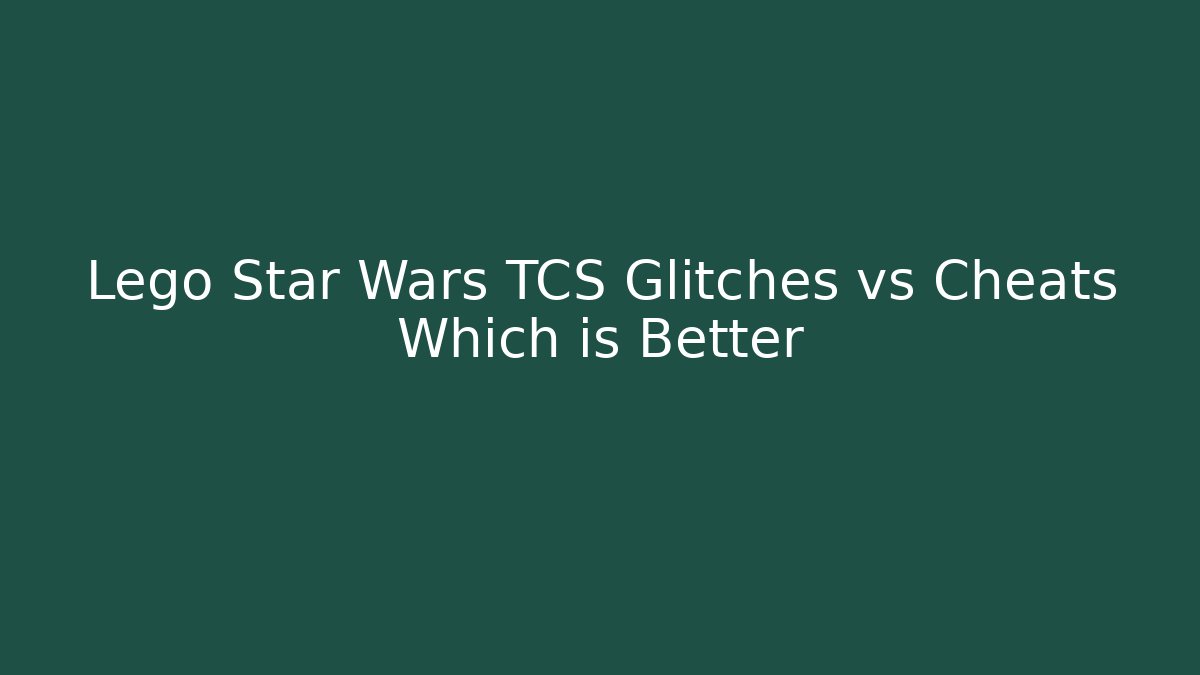 Lego Star Wars TCS Glitches vs Cheats Which is Better