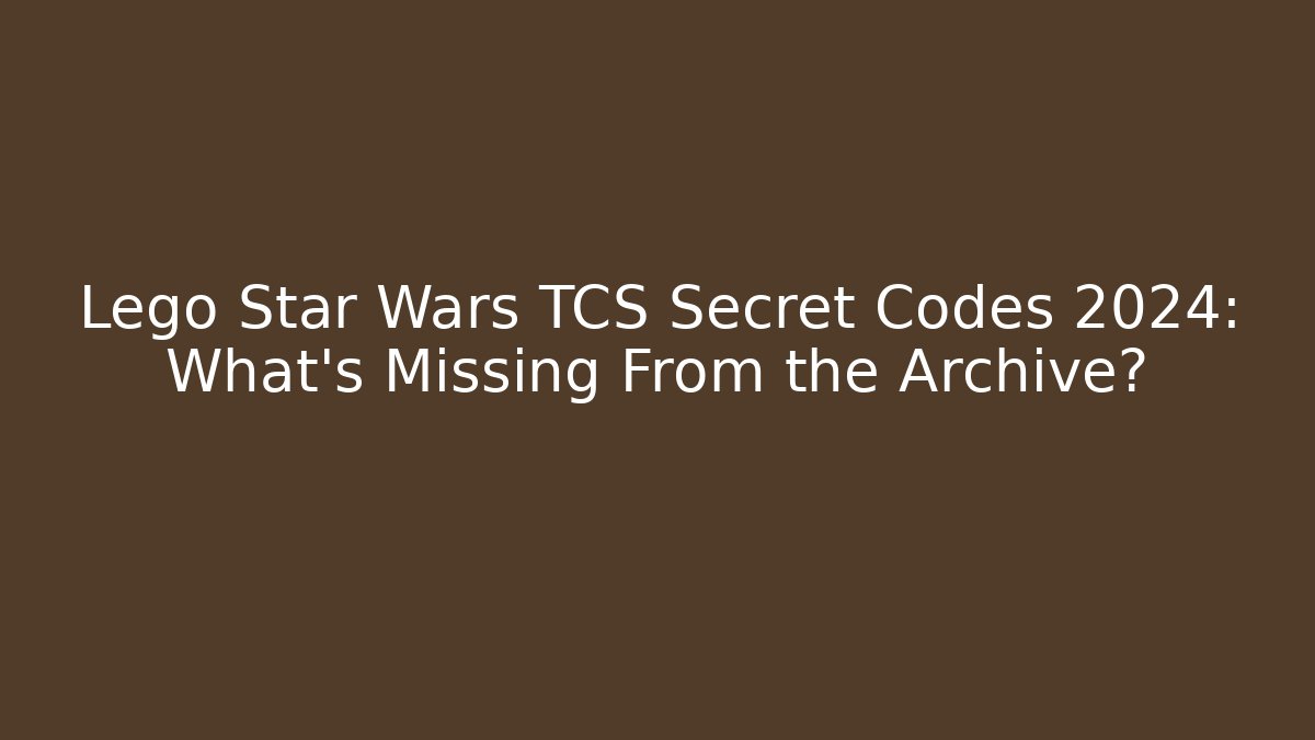Lego Star Wars TCS Secret Codes 2024: What’s Missing From the Archive?