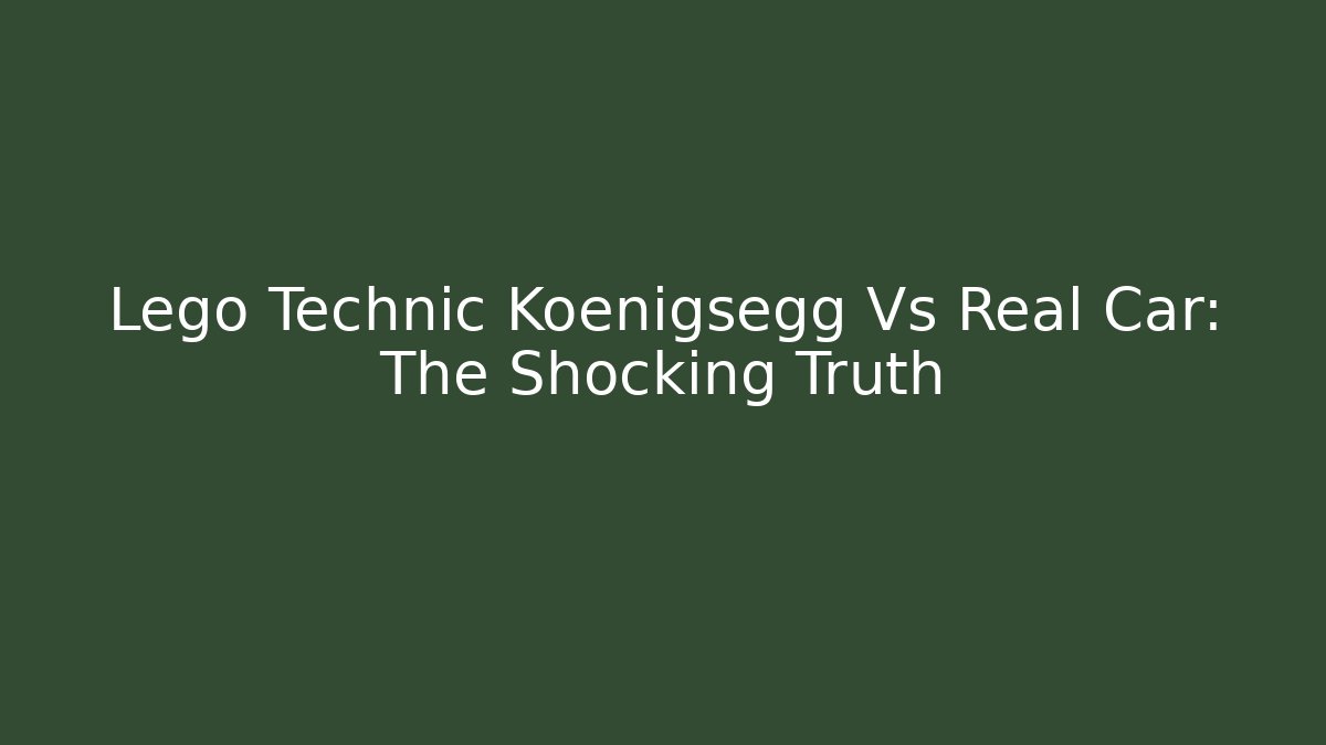 Lego Technic Koenigsegg Vs Real Car: The Shocking Truth