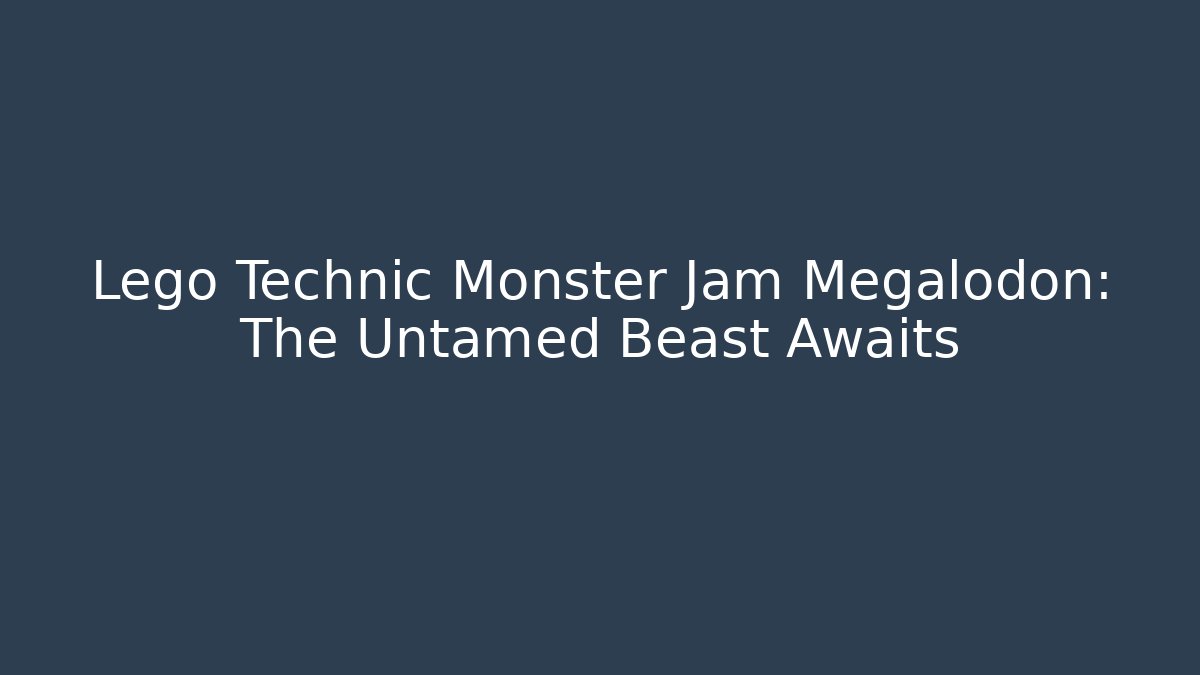 Lego Technic Monster Jam Megalodon: The Untamed Beast Awaits