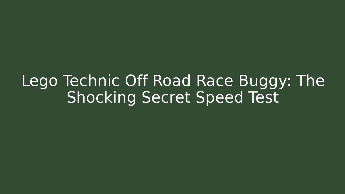 Lego Technic Off Road Race Buggy: The Shocking Secret Speed Test