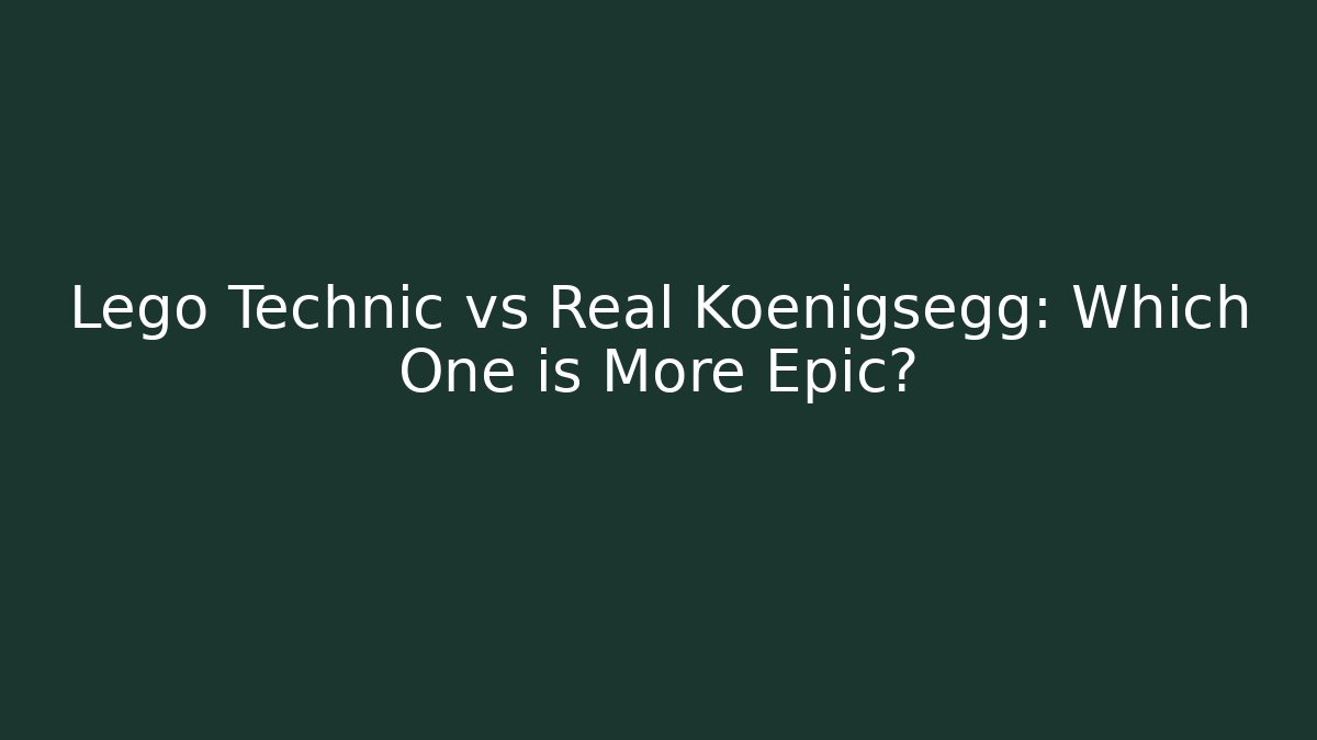 Lego Technic vs Real Koenigsegg: Which One is More Epic? - Critter Realm