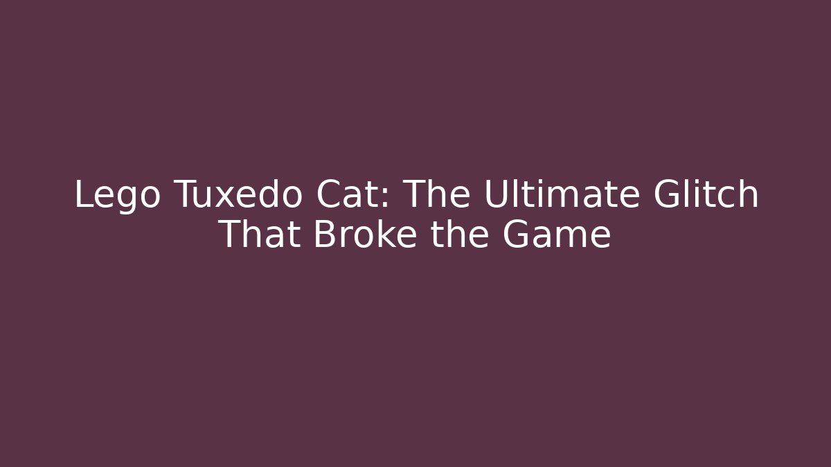 Lego Tuxedo Cat: The Ultimate Glitch That Broke the Game