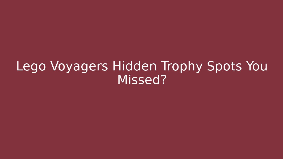 Lego Voyagers Hidden Trophy Spots You Missed? - Critter Realm