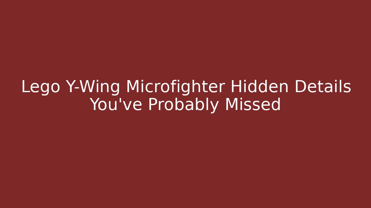 Lego Y-Wing Microfighter Hidden Details You’ve Probably Missed
