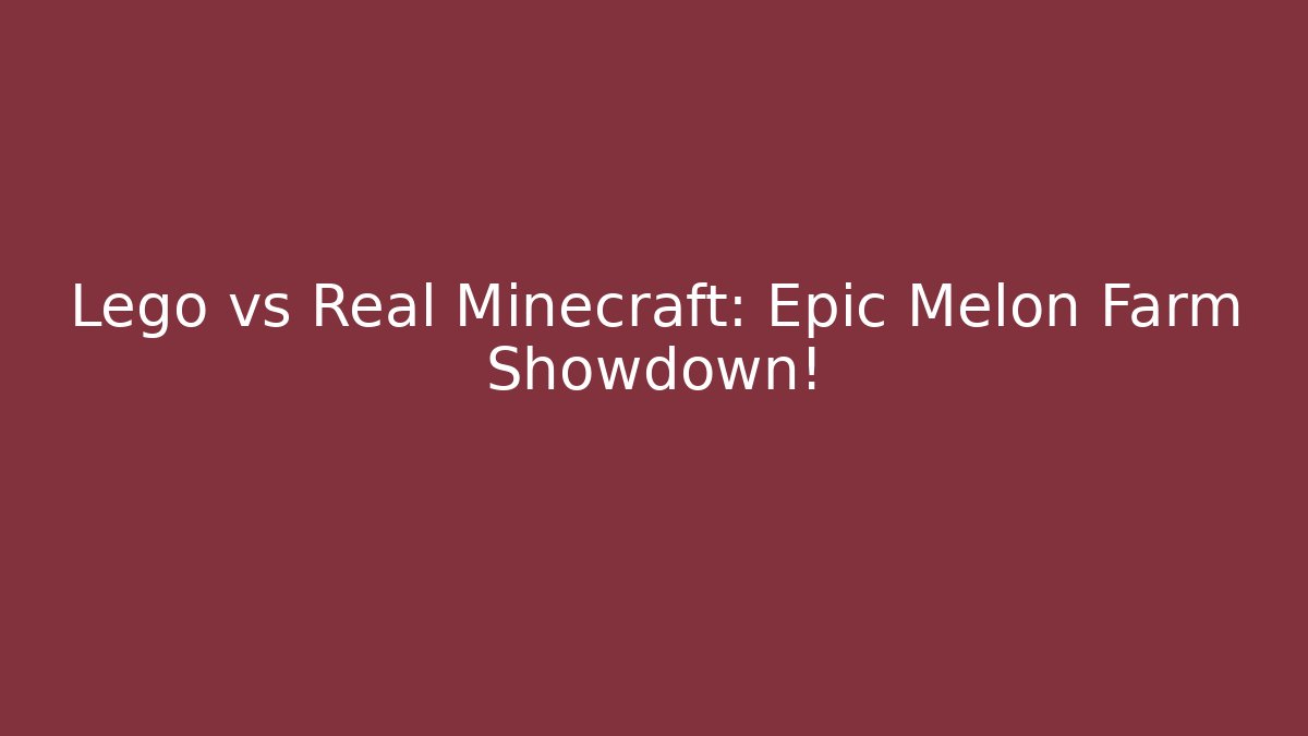 Lego vs Real Minecraft: Epic Melon Farm Showdown!
