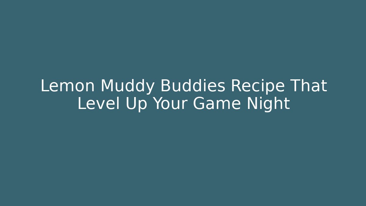 Lemon Muddy Buddies Recipe That Level Up Your Game Night