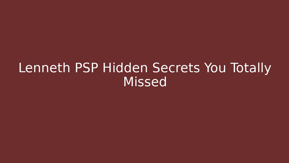 Lenneth PSP Hidden Secrets You Totally Missed