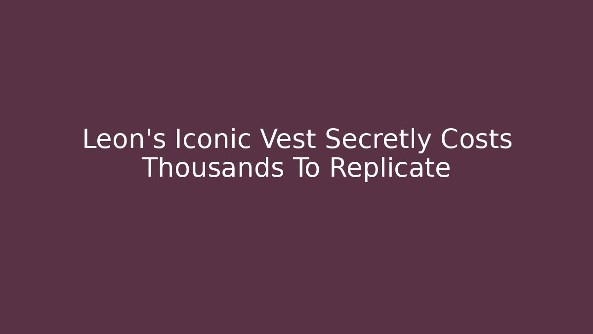 Leon's Iconic Vest Secretly Costs Thousands To Replicate - Critter Realm