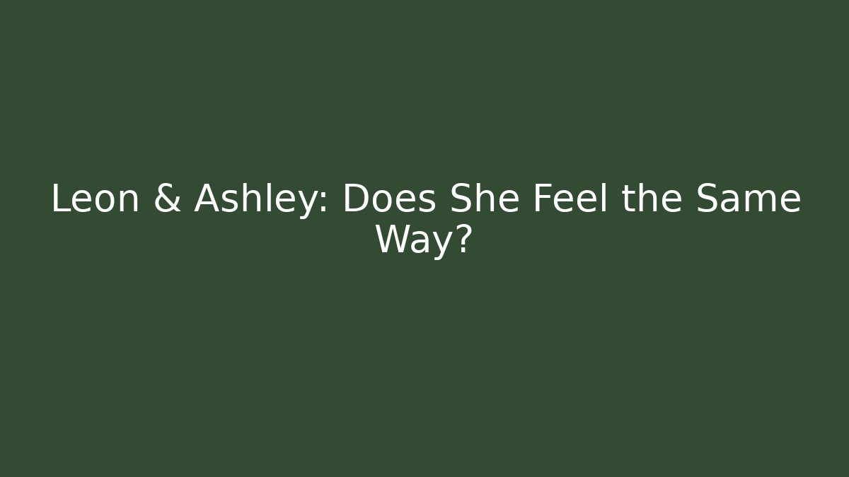 Leon & Ashley: Does She Feel the Same Way? - Critter Realm