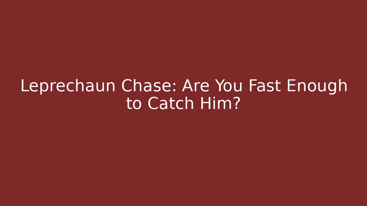 Leprechaun Chase: Are You Fast Enough to Catch Him? - Critter Realm