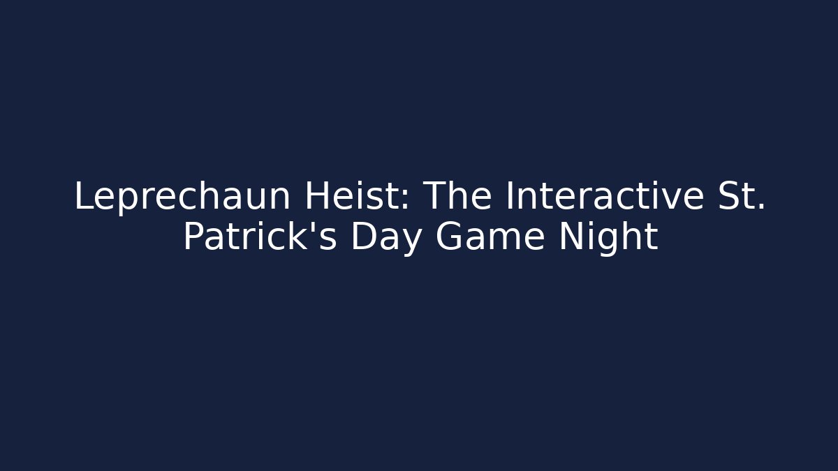 Leprechaun Heist: The Interactive St. Patrick's Day Game Night