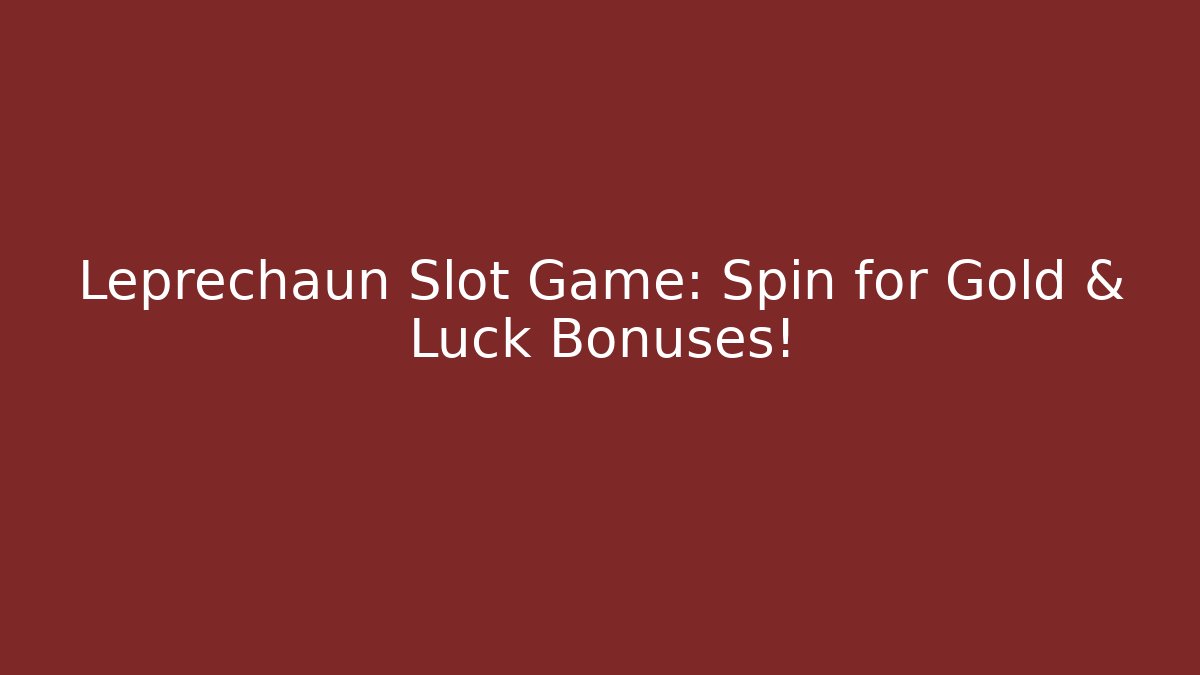 Leprechaun Slot Game: Spin for Gold & Luck Bonuses!