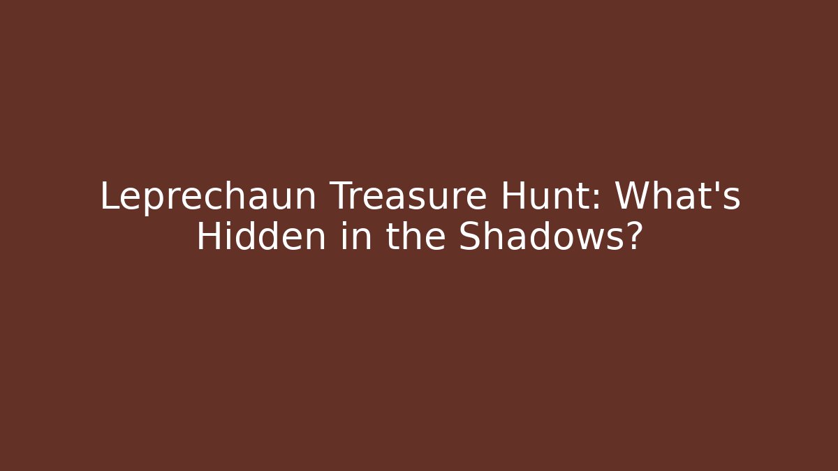 Leprechaun Treasure Hunt: What's Hidden in the Shadows?