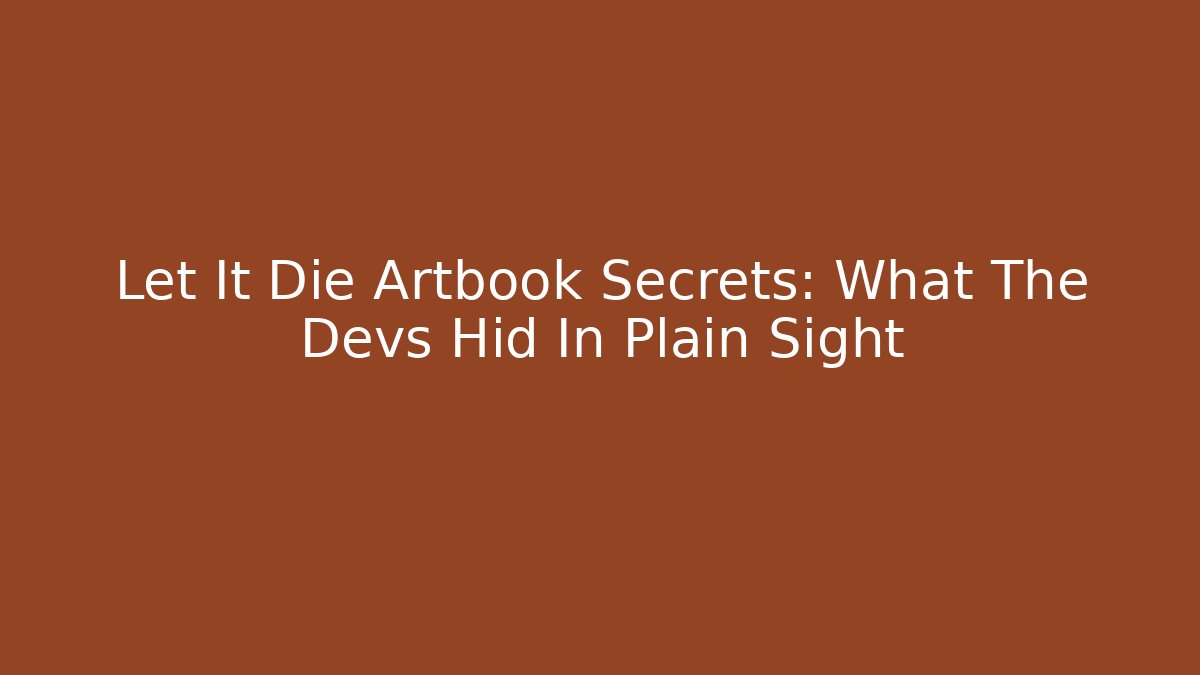 Let It Die Artbook Secrets: What The Devs Hid In Plain Sight - Critter Realm