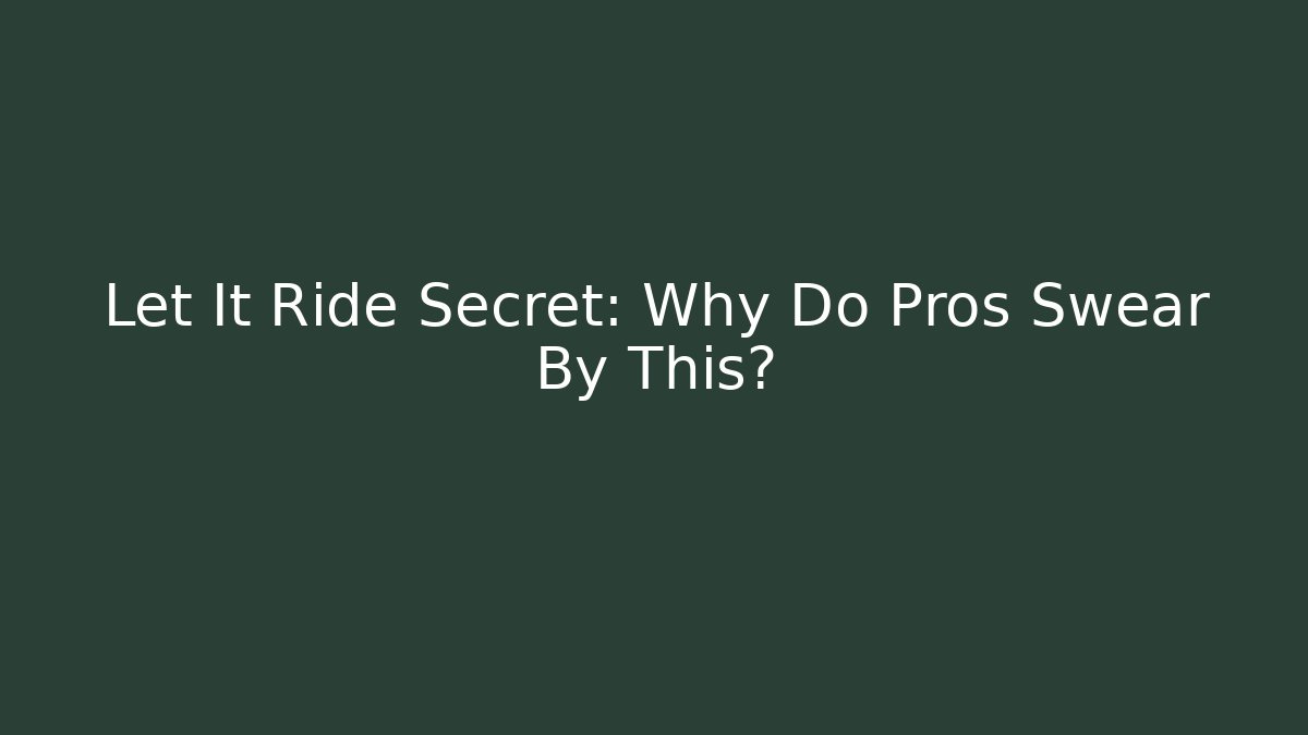 Let It Ride Secret: Why Do Pros Swear By This? - Critter Realm