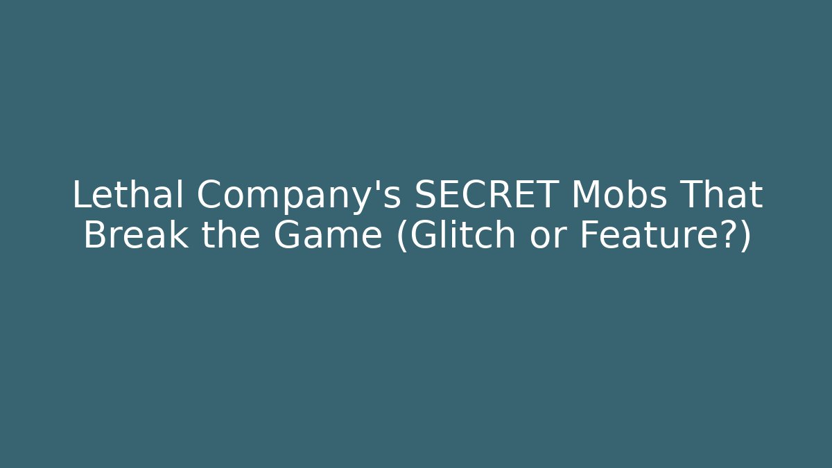 Lethal Company's SECRET Mobs That Break the Game (Glitch or Feature?)